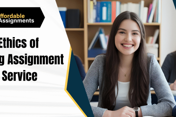The Ethics of Using Assignment Help Services in UK Universities Assignment